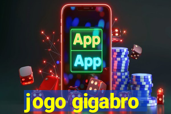 jogo gigabro